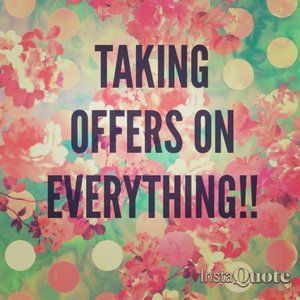 TAKING OFFERS ON EVERYTHING